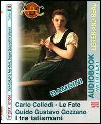 Le fate-I tre talismani. Audiolibro. CD-ROM e CD Audio - Carlo Collodi,Guido Gozzano - copertina