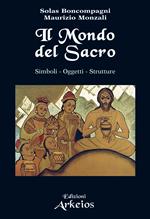 Il mondo del sacro. Simboli. Oggetti. Strutture