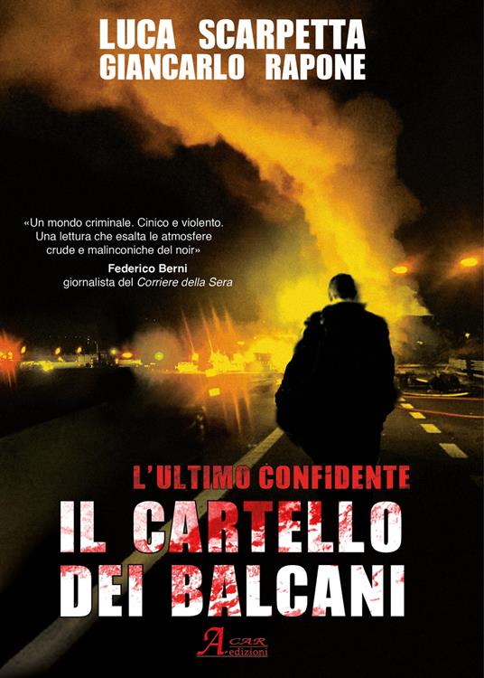 Il cartello dei Balcani. L'ultimo confidente - Luca Scarpetta,Giancarlo Rapone - copertina