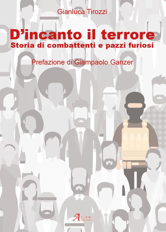 D'incanto il terrore. Storia di combattimenti e pazzi furiosi - Gianluca Tirozzi - copertina