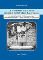 Gli interventi dell'ANIMI nel Comune di Santo Stefano d'Aspromonte. La Colonia Franchetti, L'Asilo monumentale La Biblioteca popolare, La Scuola itinerante sull'Aspromonte