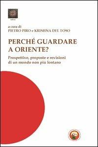 Perché guardare a Oriente? Prospettive, risorse e visioni di un mondo non più lontano - copertina