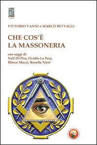 Che cos'è la massoneria - Vittorio Vanni,Marco Bettagli - copertina