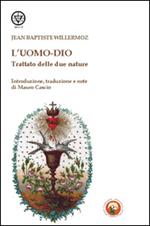 L'uomo-Dio. Trattato delle due nature