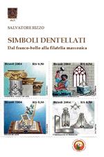 Simboli dentellati. Dal franco-bollo alla filatelia massonica