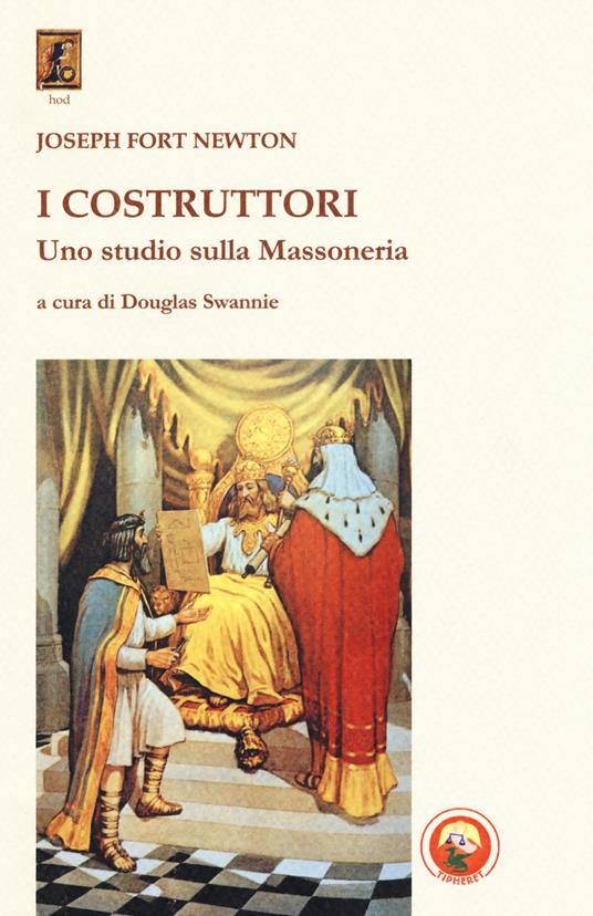 I costruttori. Uno studio sulla massoneria - Joseph Fort Newton - copertina