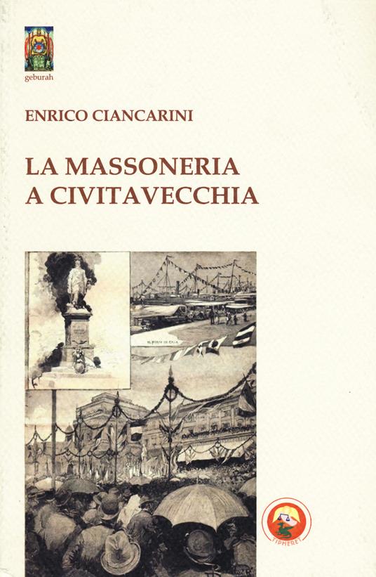 La massoneria a Civitavecchia - Enrico Ciancarini - copertina