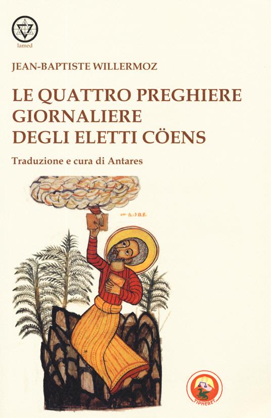 Le quattro preghiere giornaliere degli Eletti Coens - Jean-Baptiste Willermoz - copertina