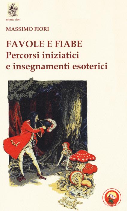 Favole e fiabe. Percorsi iniziatici e insegnamenti esoterici - Massimo Fiori - copertina