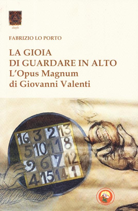 La gioia di guardare in alto. L'Opus Magnum di Giovanni Valenti - Fabrizio Lo Porto - copertina