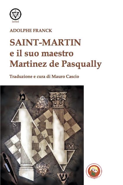 Saint-Martin e il suo maestro Martinez de Pasqually - Adolphe Franck - copertina