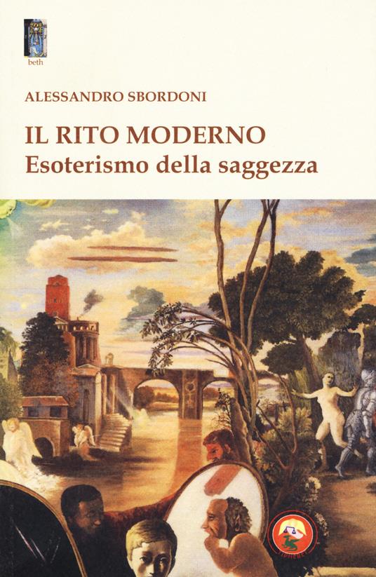 Il rito moderno. Esoterismo della saggezza - Alessandro Sbordoni - copertina