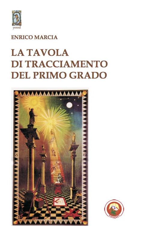 La Tavola di tracciamento del primo grado - Enrico Marcia - copertina