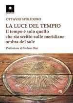 La luce del tempio. Il tempo è solo quello che sta scritto sulle meridiane ombra del sole