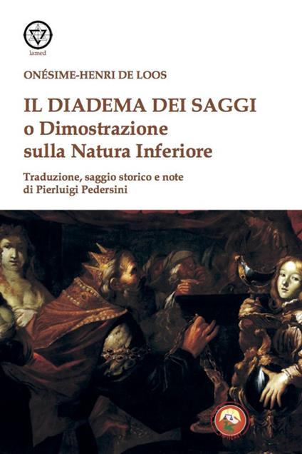 Il diadema dei saggi o Dimostrazione della Natura Inferiore - Onesime-Henri de Loos - copertina