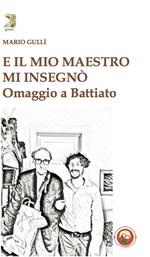 E il mio maestro mi insegnò. Omaggio a Battiato