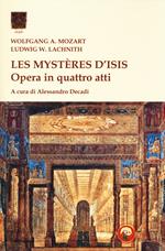 Les mysteres d'Isis. Opera in quattro atti