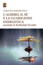 L'albero, il sé e la guarigione energetica secondo la kabbalah occulta