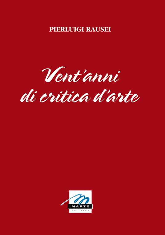 Vent'anni di critica d'arte - Pierluigi Rausei - copertina