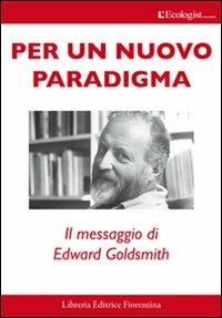 Per un nuovo paradigma. Il messaggio di Edward Goldsmith - Giannozzo Pucci - copertina