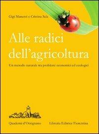 Alle radici dell'agricoltura - Gigi Manenti,Cristina Sala - copertina