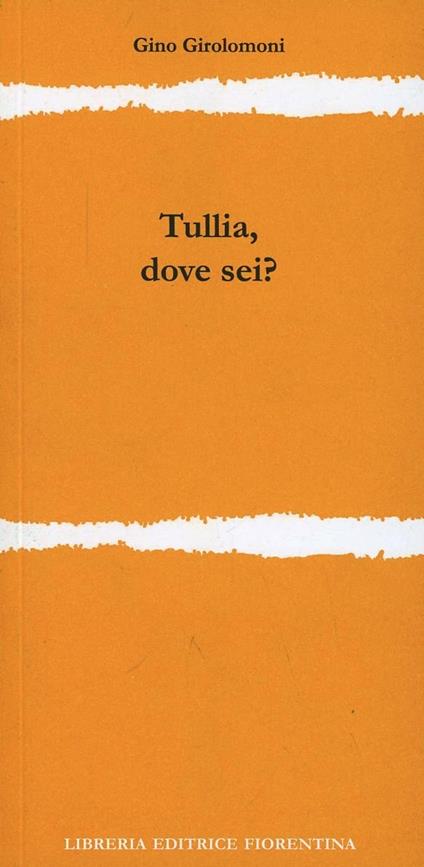 Tullia, dove sei? - Gino Girolomoni - copertina