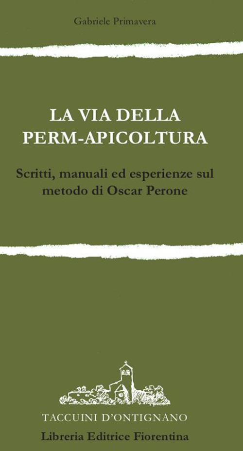 La via della permapicoltura. Scritti, manuali ed esperienze sul metodo di Oscar Perone - Gabriele Primavera - copertina