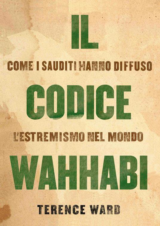 Il codice Wahhabi. Come i sauditi hanno diffuso l'estremismo nel mondo - Terence Ward - copertina