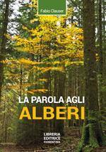 La parola agli alberi. Ediz. ampliata