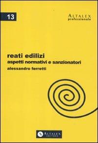 Reati edilizi. Aspetti normativi e sanzionatori - Alessandro Ferretti - copertina