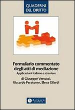 Formulario commentato degli atti di mediazione. Applicazioni italiane e straniere