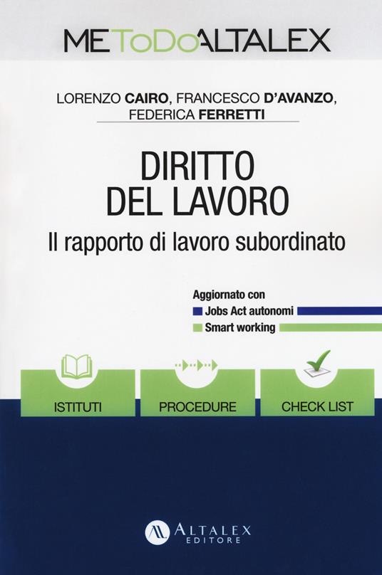 Diritto del lavoro. Il rapporto di lavoro subordinato. Con Contenuto digitale per download e accesso on line - Lorenzo Cairo,Francesco D'Avanzo,Federica Ferretti - copertina