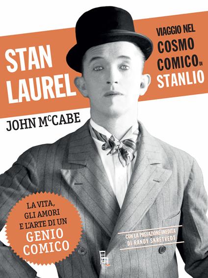 Stan Laurel. Viaggio nel cosmo comico di Stanlio - John McCabe - ebook