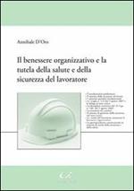 Il benessere organizzativo e la tutela della salute e della sicurezza del lavoratore