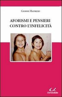 Aforismi e pensieri contro l'infelicità - Maurizio Gionni - copertina