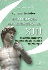 Schemi & sintesi di patologia sistematica. Vol. 3: Malattie infettive, immunologia clinica, ematologia. - Federico Frusone - copertina