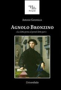 Agnolo Bronzino. «La dotta penna al pennel dotto pari» - Antonio Geremicca - copertina