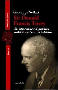 Sir Donald Francis Tovey. Un'introduzione al pensiero analitico e all'attività didattica - Giuseppe Sellari - copertina