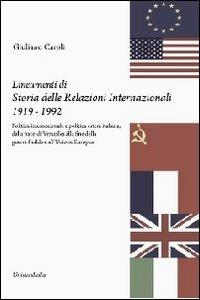 Lineamenti di storia delle relazioni internazionali 1919-1992. Politica internazionale e politica estera italiana, dalla pace di Versailles... - Giuliano Caroli - copertina