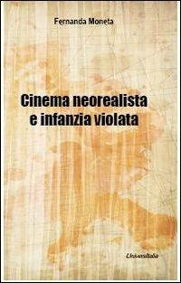 Cinema neorealista e infanzia violata - Fernanda Moneta - copertina