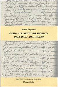 Guida all'archivio storico dell'isola del Giglio - Bruno Begnotti - copertina