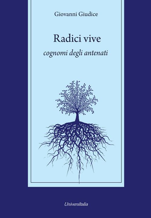 Radici vive. Cognomi degli antenati - Giovanni Giudice - copertina