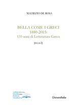 Bella come i greci 1880-2015. 135 anni di letteratura greca