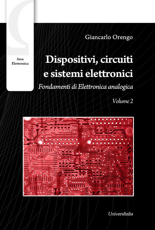 Dispositivi, circuiti e sistemi elettronici. Circuiti e sistemi elettronici - Giancarlo Orengo - copertina