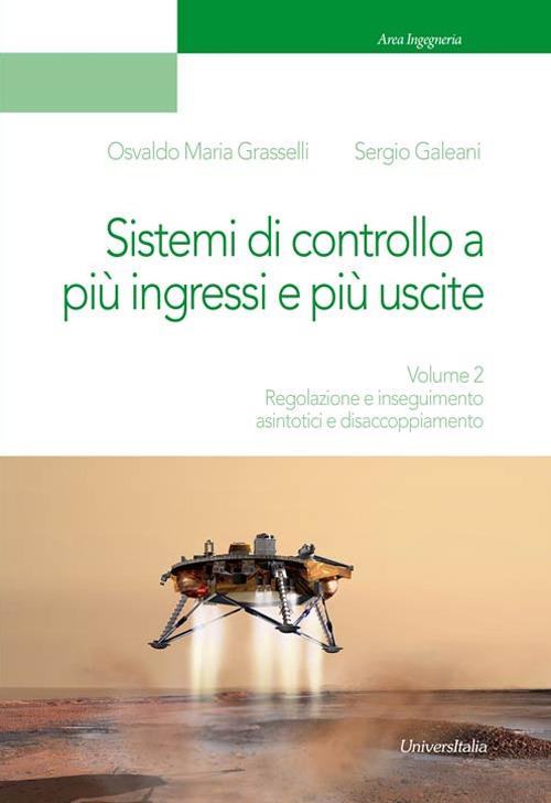 Dispositivi, circuiti e sistemi elettronici. Vol. 2: Regolazione e inseguimento asintotici e disaccoppiamento. - Osvaldo Maria Grasselli,Sergio Galeani - copertina