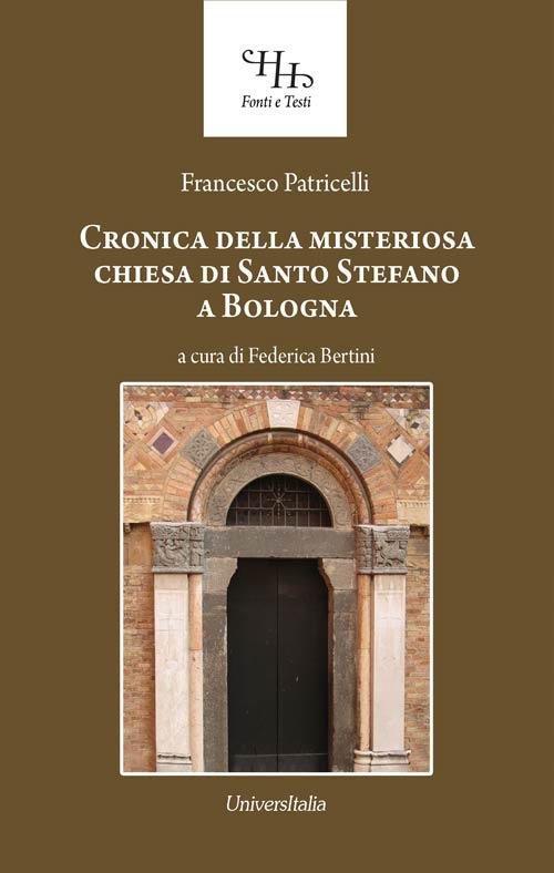 Relazione historica ovvero Chronica della misteriosa chiesa di San Stefano a Bologna - Francesco Patricelli - copertina