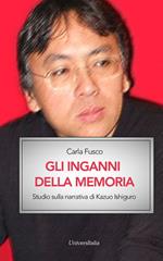 Gli inganni della memoria. Studio sulla narrativa di Kazuo Ishiguro