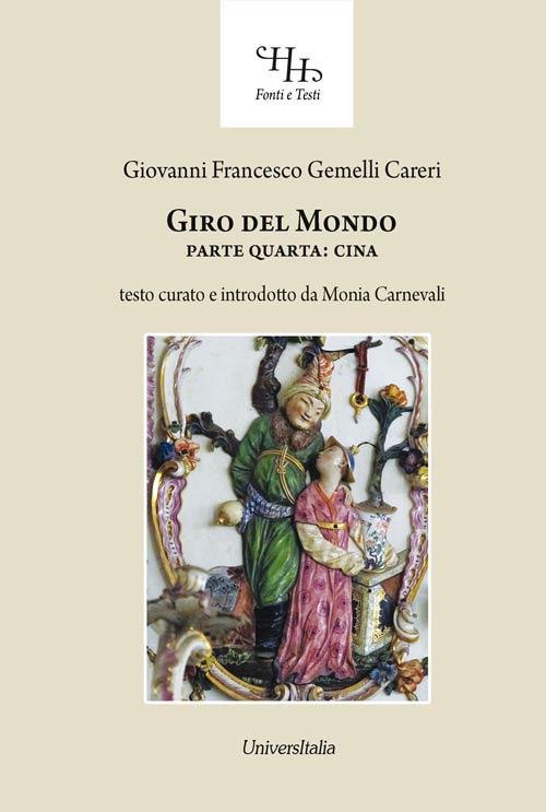 Giro del mondo. Vol. 4: Cina. - Giovanni Francesco Gemelli Careri - copertina