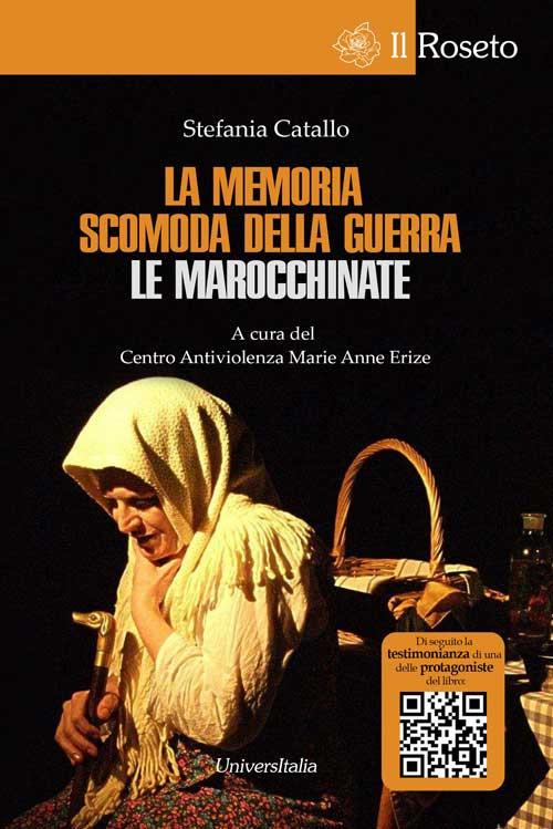 La memoria scomoda della guerra. Le marocchinate - Stefania Catallo - Libro  - Universitalia - Il roseto | laFeltrinelli