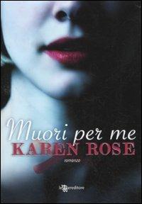 Muori per me - Karen Rose - copertina